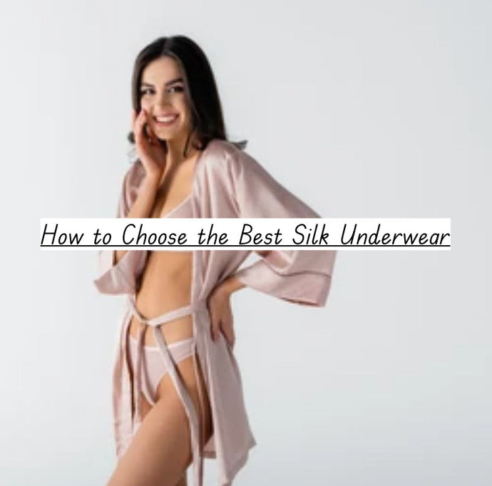 How to Choose the Best Silk Underwear (And Avoid Getting Fooled by Fake Silk)
